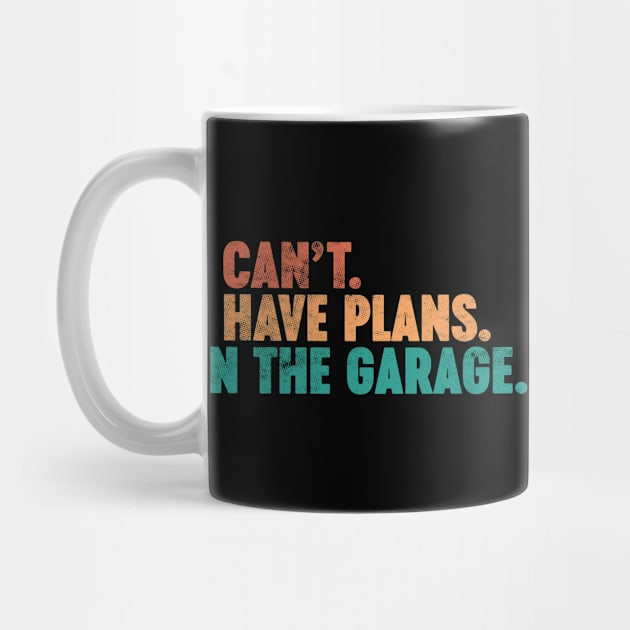 I Can't I Have Plans In The Garage Funny Vintage Retro (Sunset) by Luluca Shirts